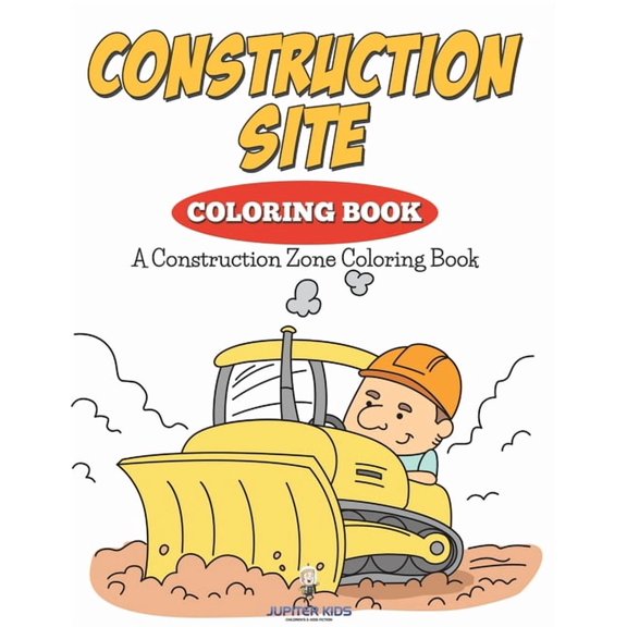 Construction Site Coloring Book: A Construction Zone Coloring Book, (Paperback)