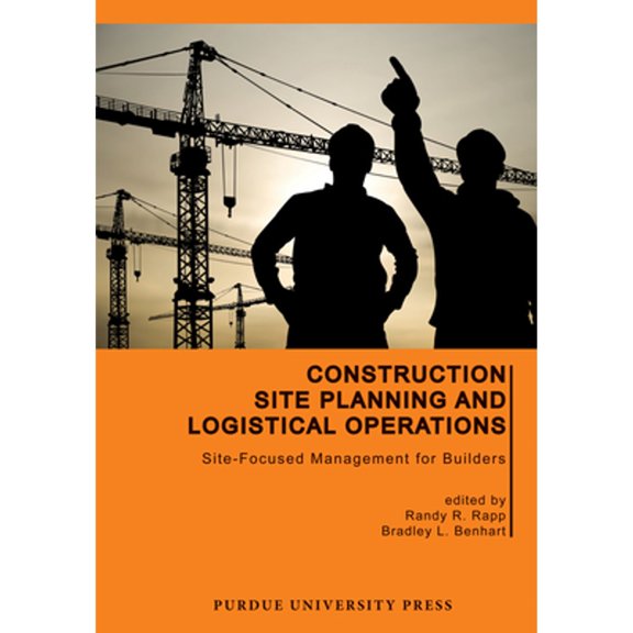 Pre-Owned Construction Site Planning and Logistical Operations: Site-Focused Management for Builders (Purdue Handbooks in Building Construction) Paperback