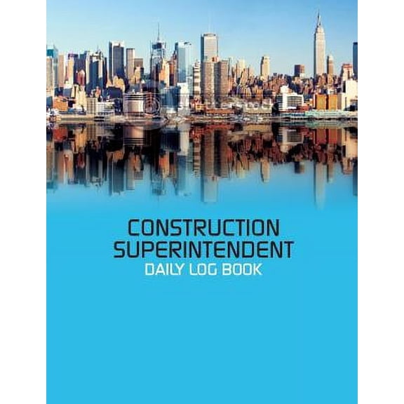 Pre-Owned Construction Superintendent Daily Log Book: Construction Log Book (Paperback) 1982048956 9781982048952