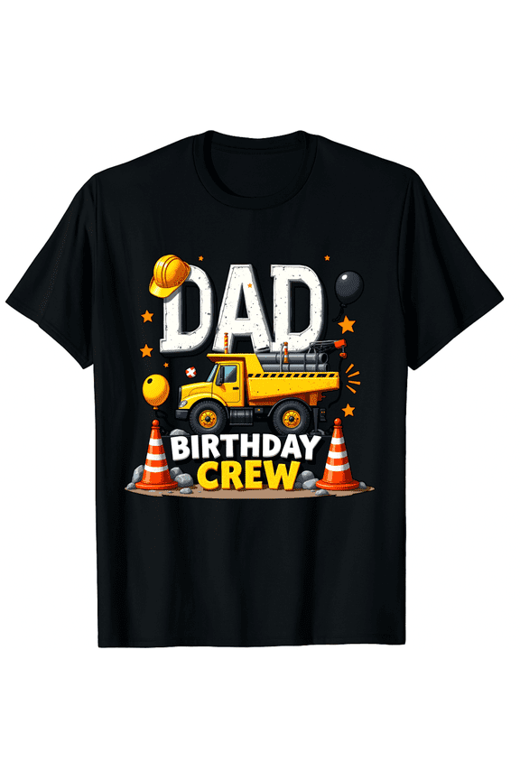 Construction Truck Dad Birthday Crew Graphic Print Short Sleeve T-Shirt For Women Men Casual Fun Birthday Party Wear Gift For Dad Father Birthday Celebration