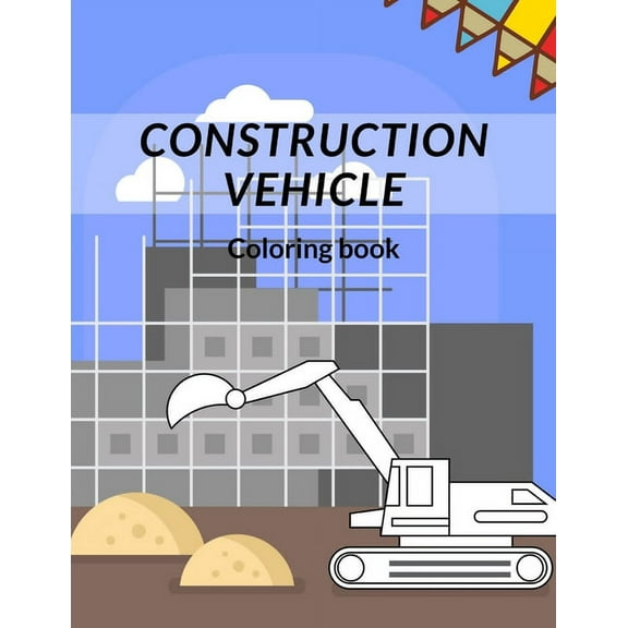 Construction Vehicle Coloring Book : all about building construction bonus page activity (Paperback)