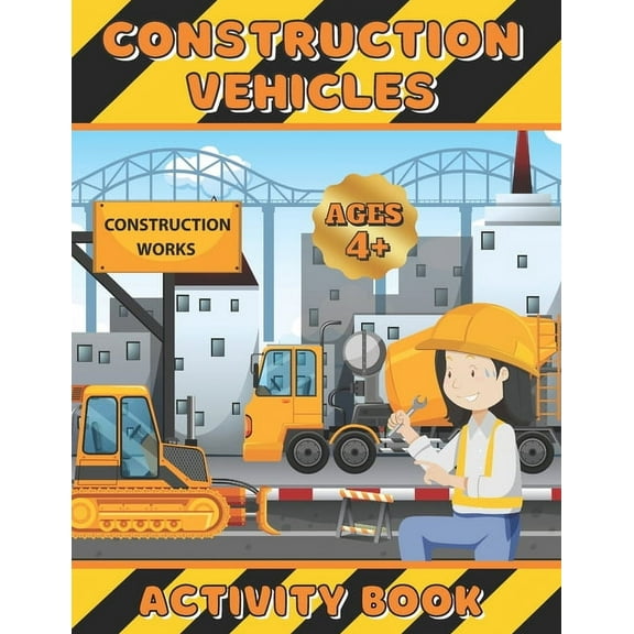 Construction Vehicles Activity Book: Coloring, dot-to-dot and scissors skills workbook for girls ages 4-8 - Excavators, cranes, dump trucks, cement trucks, steam rollers and cute animals. (Paperback)
