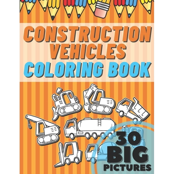 Construction Vehicles Coloring Book: Educational Names Big Signed Pictures with Numbers Amazing Gift for Begginers Kids , (Paperback)