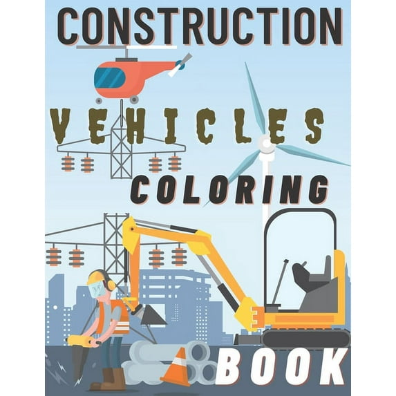 Construction Vehicles Coloring Book: Diggers Dumpers Cranes and Trucks For Children Steam Rollers, (Paperback)