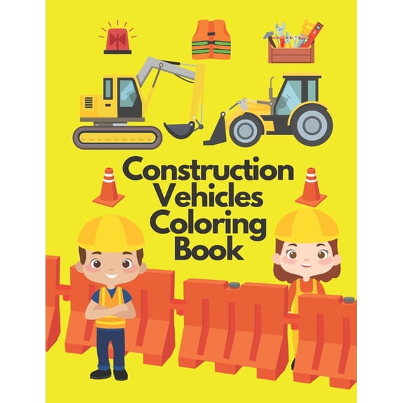 Construction Vehicles Coloring Book: Including Excavators, Cranes, Dump Trucks, Cement Trucks, Steam Rollers, and Bonus Activity (Paperback)
