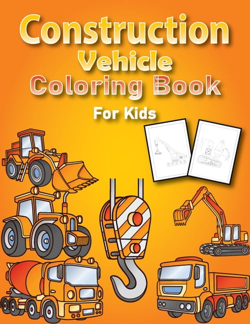 Construction Vehicles Coloring Book for Kids : Awesome Kids Coloring Book With Monster Trucks Fire Trucks Dump Trucks Garbage Trucks ... Toddlers Preschoolers! (Paperback)