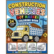 Construction Vehicles Dot Marker Coloring Book Big Trucks, Diggers, Cranes, and Builders Fun Dot Marker Pages For Kids, Paperback