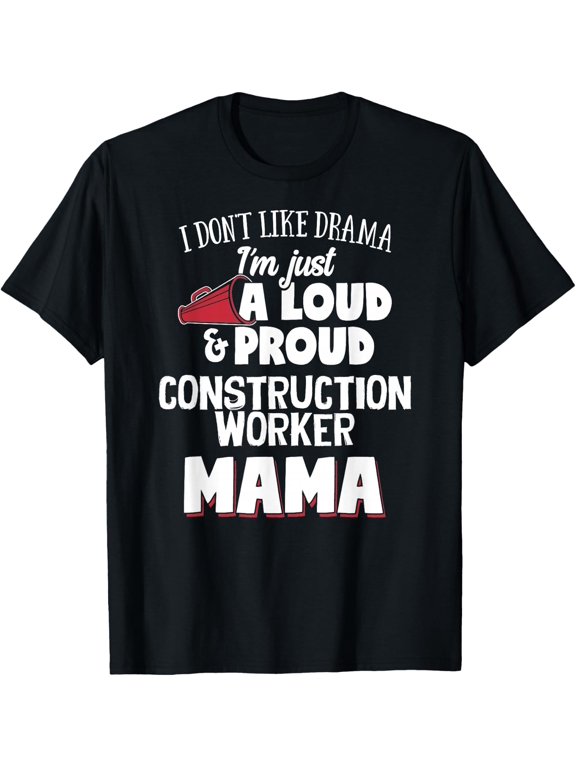 Construction Worker Mom T-Shirt - Loud and Proud Mama! T-Shirt - Classic Construction worker tee Unisex 100% Cotton Crew Neck T-Shirt Breathable Casual Everyday Wear Affordable Graphic Soft Cheap t s