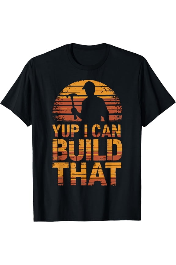Construction Worker Woodworking Carpenters Builder Saying T-Shirt