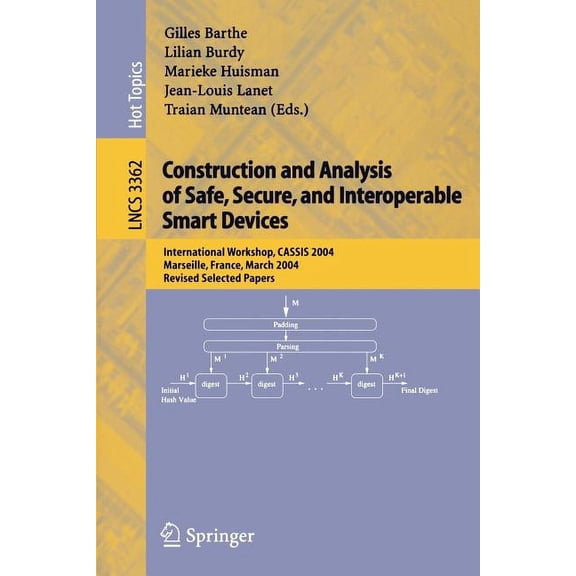 Construction and Analysis of Safe, Secure, and Interoperable Smart Devices: International Workshop, Cassis 2004, Marseil, (Paperback)