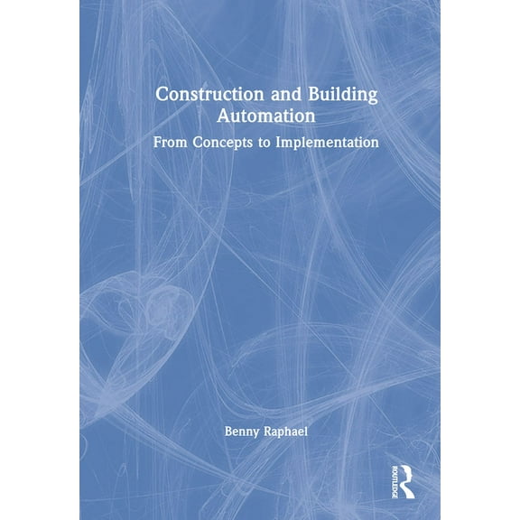 Construction and Building Automation: From Concepts to Implementation, (Hardcover)