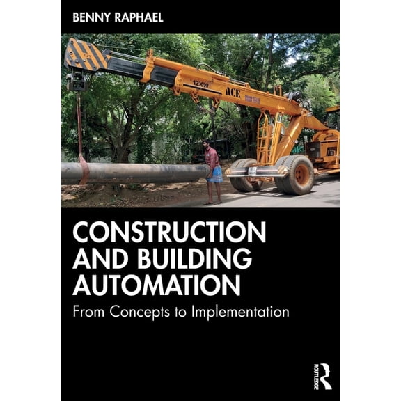 Construction and Building Automation: From Concepts to Implementation, (Paperback)