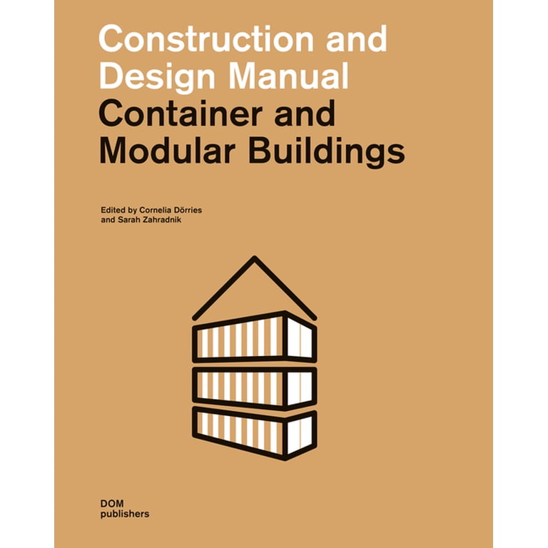 Construction and Design Manual: Container and Modular Construction and Design Manual: Container and Modular