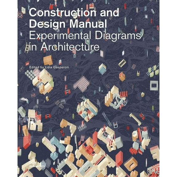 Construction and Design Manual: Experimental Diagrams in Architecture: Construction and Design Manual (Hardcover)
