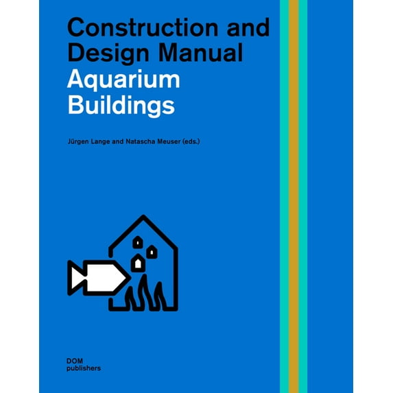 Construction and Design Manual Public Aquariums: Construction and Design Manual, (Hardcover)