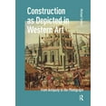 thumbnail image 1 of Construction as Depicted in Western Art: From Antiquity to the Photograph, (Hardcover), 1 of 1