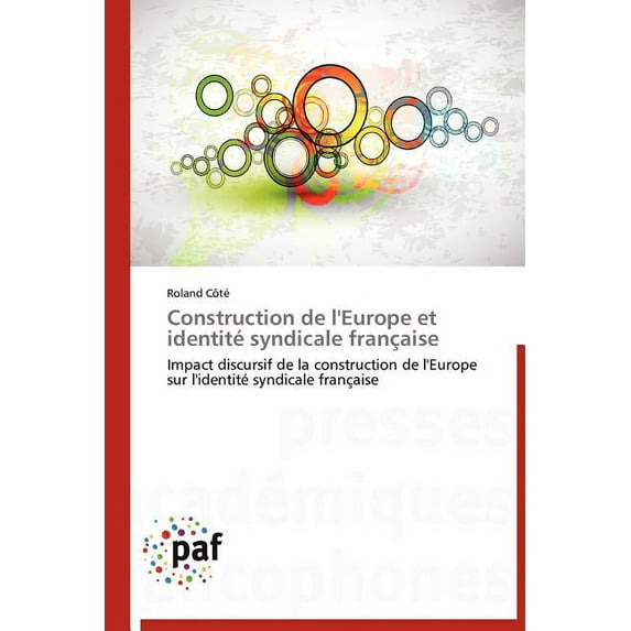 Omn.Pres.Franc.: Construction de l'Europe Et Identité Syndicale Française (Paperback)