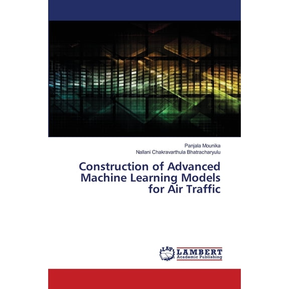 Construction of Advanced Machine Learning Models for Air Traffic, (Paperback)