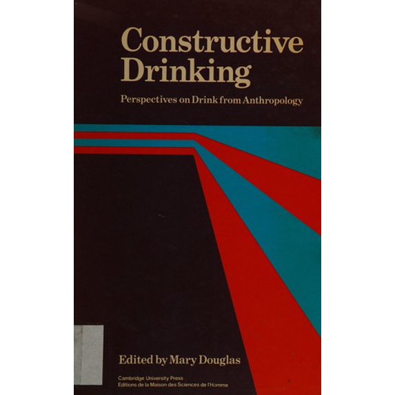 Pre-Owned Constructive Drinking : Perspectives on Drink from Anthropology 9780521335041 /