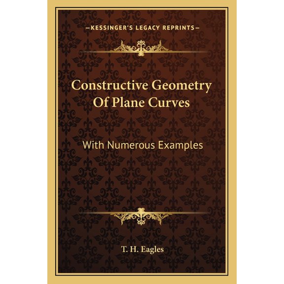 Constructive Geometry Of Plane Curves : With Numerous Examples (Paperback)
