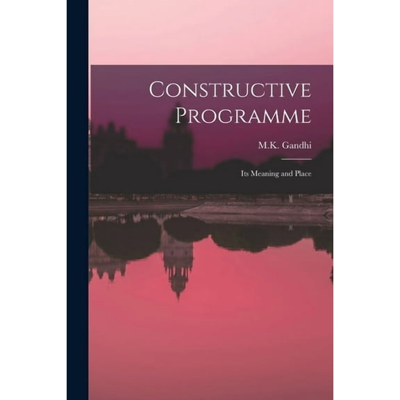 Constructive Programme: Its Meaning and Place, (Paperback)