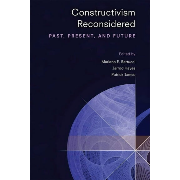 Constructivism Reconsidered: Past, Present, and Future, (Hardcover)