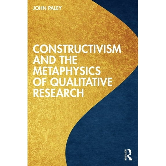 Constructivism and the Metaphysics of Qualitative Research, (Paperback)