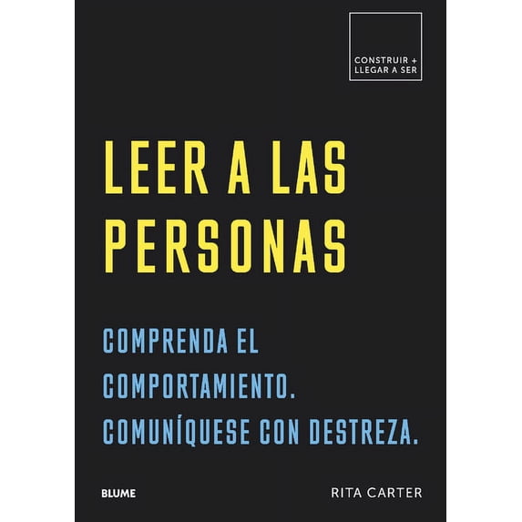 Construir + Llegar a Leer a Las Personas: Comprenda El Comportamiento. ComunÃquese Con Destreza., (Paperback)