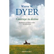 Construye Tu Destino Manifiesta Tu Yo  -Ntimo Y Realiza Tus Aspiraciones / Manifest Your Destiny, Paperback