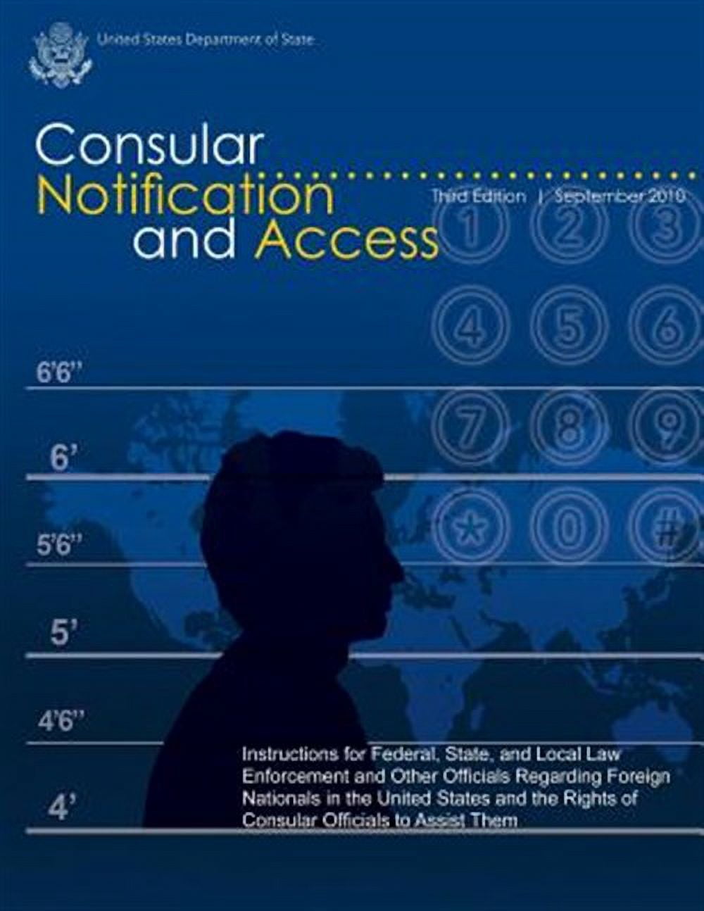 Consular Notification and Access - Third Edition, September 2010: Instructions for Federal ...