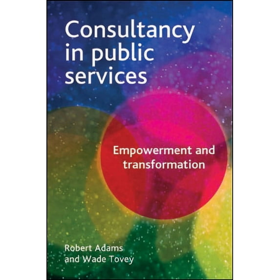 Consultancy in Public Services: Empowerment and Transformation, (Paperback)