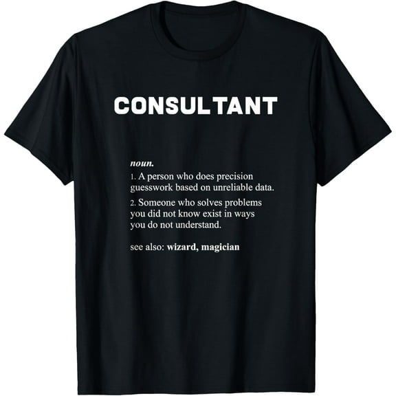 Consultant - Funny Dictionary Definition T-Shirt100% cotton