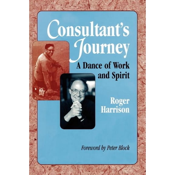 Consultant's Journey: A Dance of Work and Spirit, (Paperback)