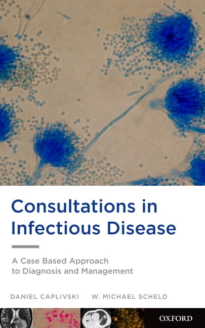 Consultations in Infectious Disease: A Case Based Approach to Diagnosis ...