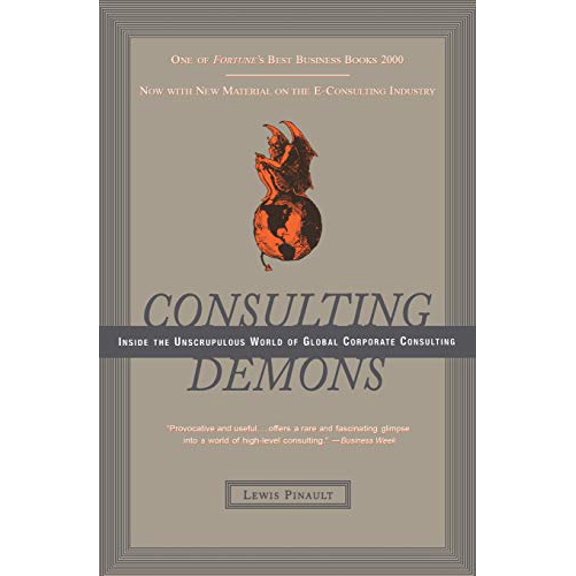 Pre-Owned Consulting Demons: Inside the Unscrupulous World of Global Corporate Consulting (Paperback) 006661998X 9780066619989