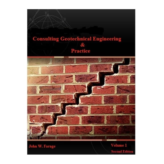 Consulting Geotechnical Engineering & Practice: Consulting Geotechnical Engineering & Practice (Volume I) (Paperback)