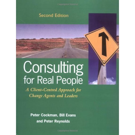 Pre-Owned Consulting for Real People : A Client-Centred Approach for Change Agents and Leaders (Paperback) 0077093348 9780077093341