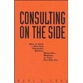 thumbnail image 1 of Pre-Owned Consulting on the Side: How to Start a Part-Time Consulting Business While Still Working at Your Full-Time Job (Hardcover) 0471120286 9780471120285, 1 of 1