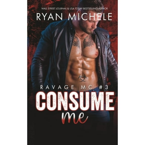 Ravage MC: Consume Me (Ravage MC #3): A Motorcycle Club Romance (Paperback)