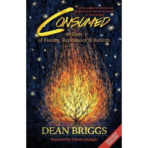 Consumed: 40 Days of Fasting, Repentance   Rebirth  Paperback  Dean Briggs