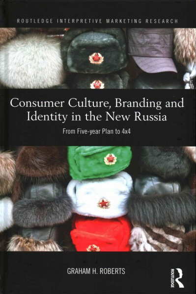 Consumer Culture, Branding and Identity in the New Russia: From Five ...