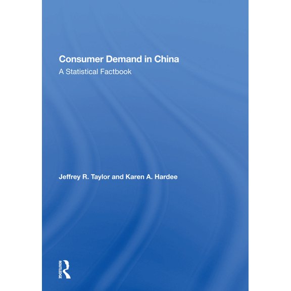 Consumer Demand in China: A Statistical Factbook, (Paperback)