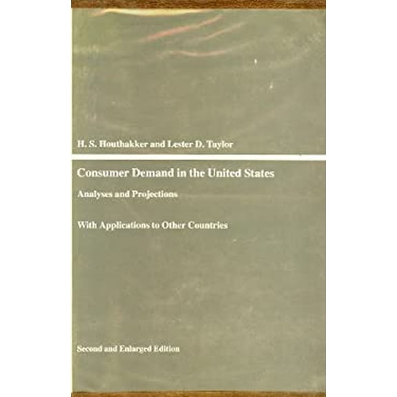Pre-Owned Consumer Demand in the United States: Analyses and Projections, 2nd enlarged edition Hardcover H. S. Houthakker, Lester D. Taylor