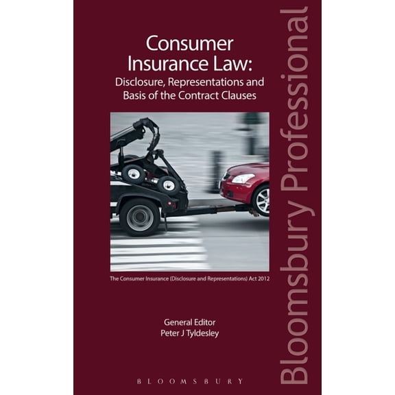 Consumer Insurance Law: Disclosure, Representations and Basis of the Contract Clauses, (Paperback)