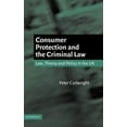 thumbnail image 1 of Consumer Protection and the Criminal Law: Law, Theory, and Policy in the UK, (Hardcover), 1 of 1