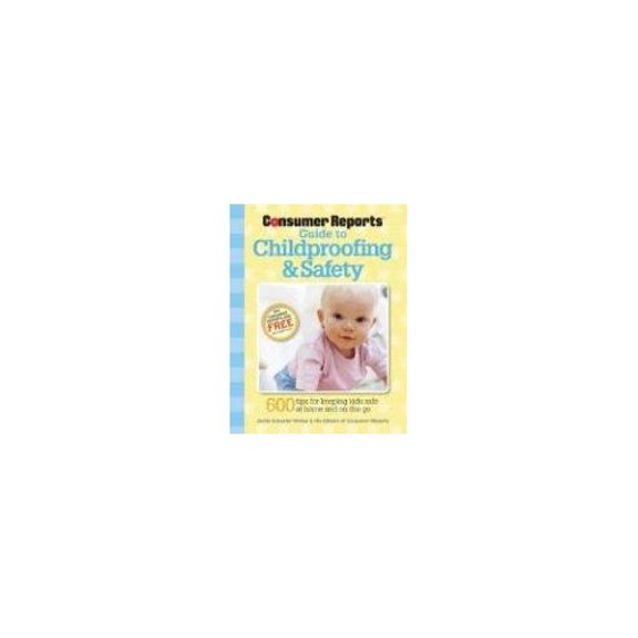 Pre-Owned Consumer Reports Guide to Childproofing & Safety: 600 Tips For Keeping Kids Safe at Home and on the Go (Paperback) 1933524170 9781933524177