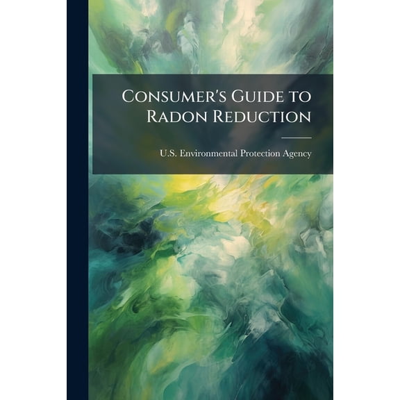 Consumer's Guide to Radon Reduction, (Paperback)