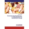 thumbnail image 1 of Consumer buying behavior: A study of Over the counter(OTC) drugs (Paperback), 1 of 1