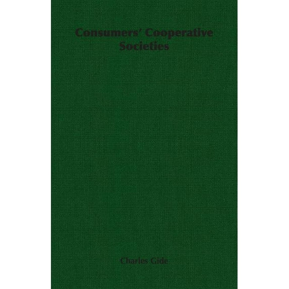 Consumers Cooperative Societies Paperback 1406760218 9781406760217 Charles Gide
