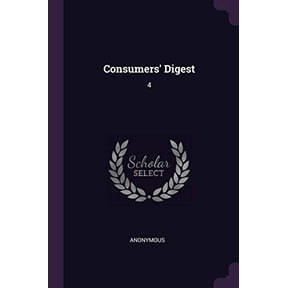 Consumers Digest: 4 Paperback 1379053838 9781379053835 Anonymous